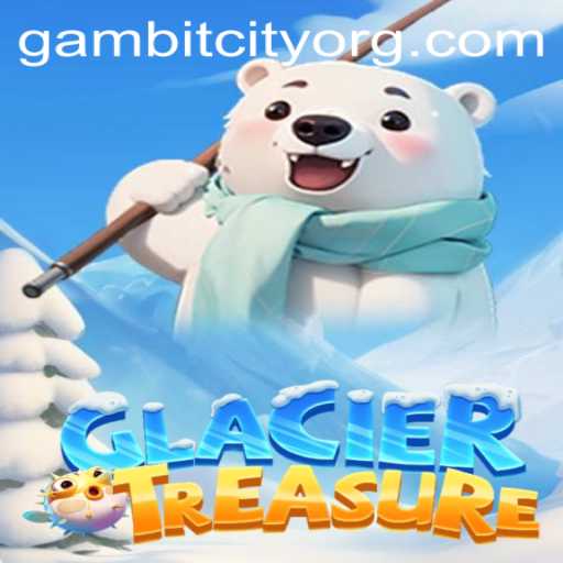 Discovering GlacierTreasure: The Thrill of Gambit City